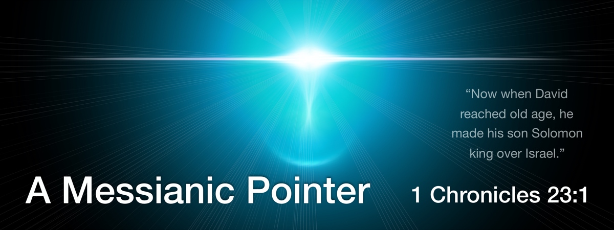 A Messianic Pointer  (1 Chronicles 23:1)