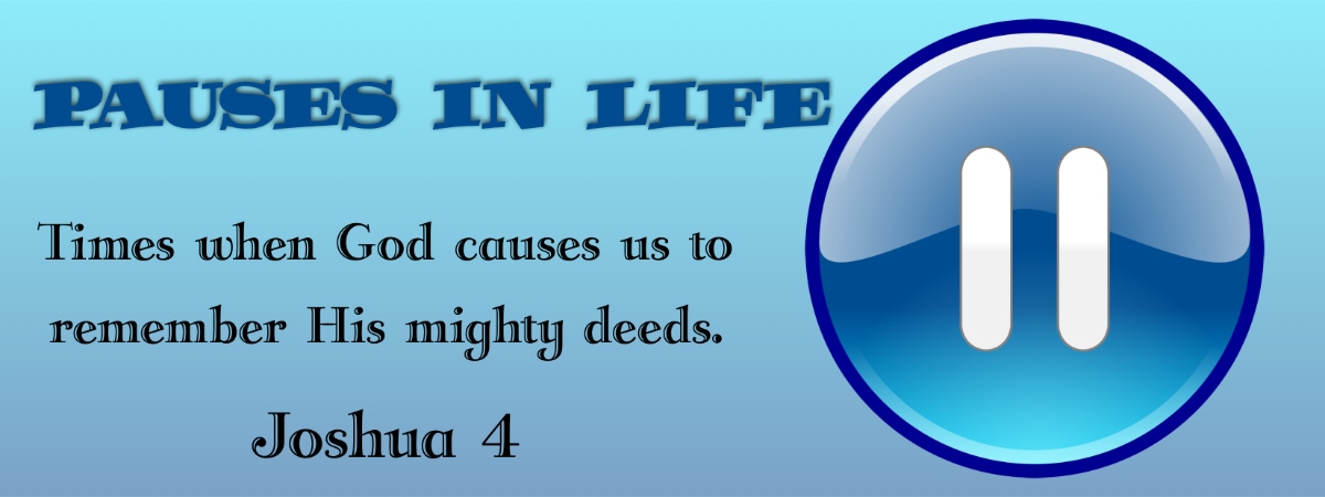 Pauses in life help us remember God’s grace in our lives.