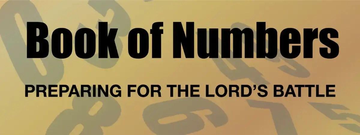 Numbers: Preparing for the Lord's Battle