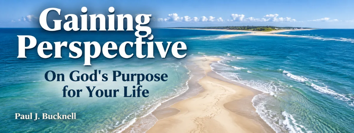 Gaining Perspective on God’s Purpose for Your Life series banner