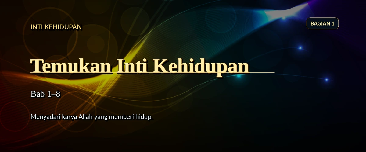 Temukan Inti Kehidupan banner for Bagian 1