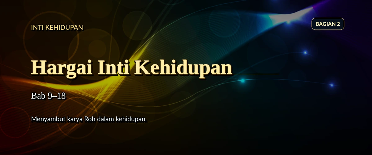Hargai Inti Kehidupan banner for Bagian 2