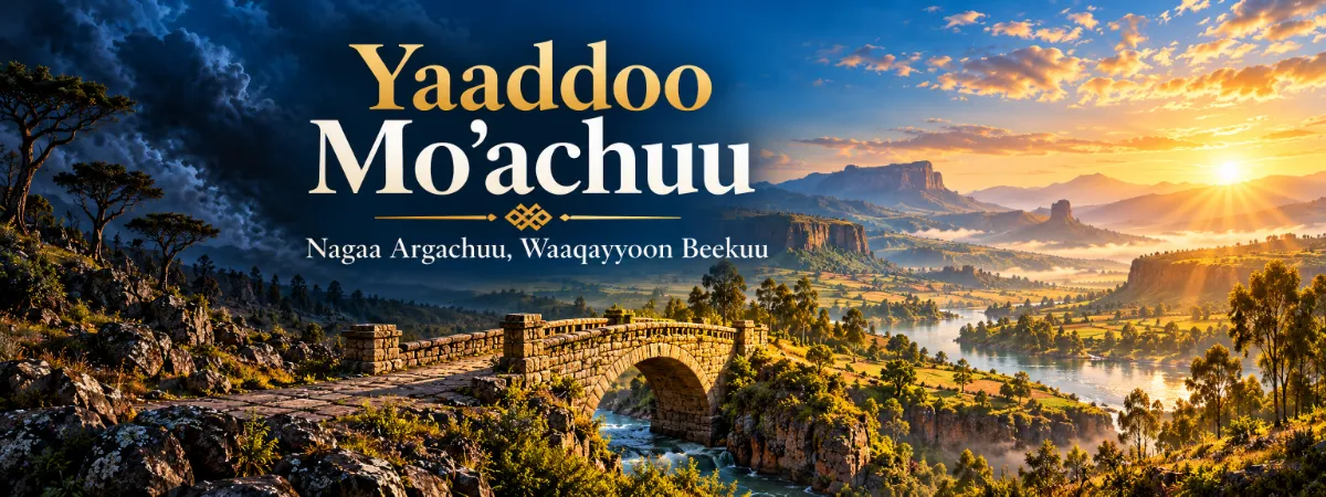 Yaaddoo Moʼachuu — Nagaa Argachuu, Waaqayyoon Beekuu