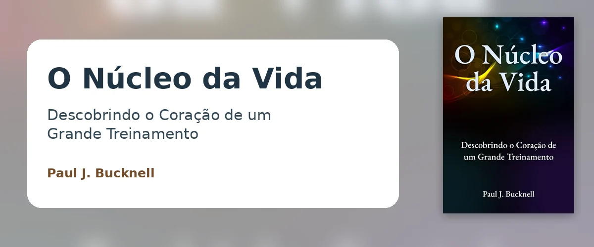 O Núcleo da Vida — Descubra o Núcleo da Vida