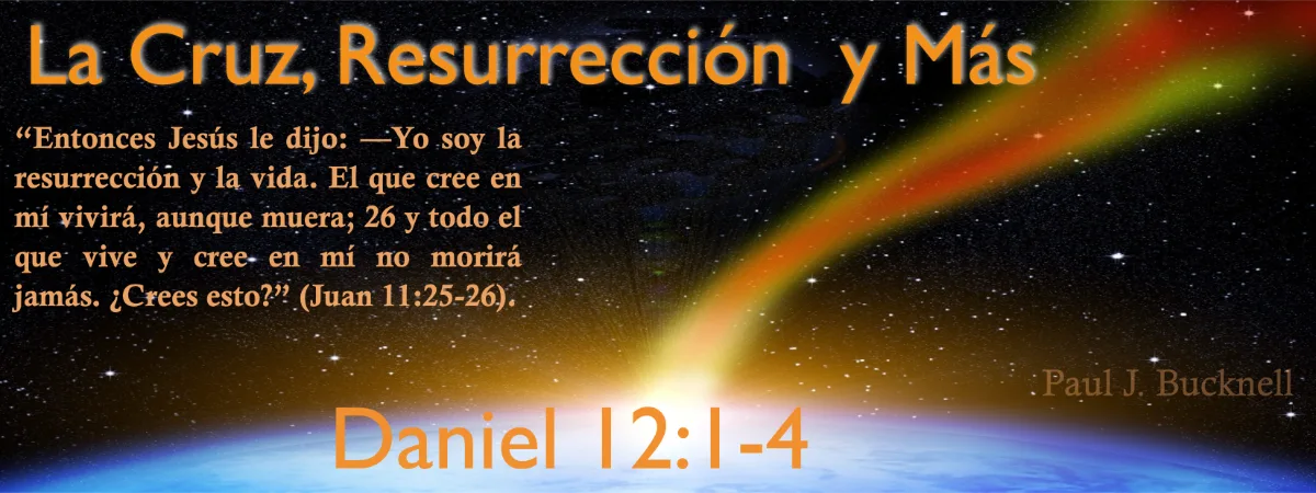 Daniel 12:2-4: La Cruz, Resurrección y Más